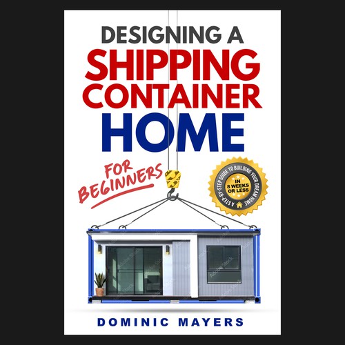 Create an attention grabbing modern book cover for Designing a Shipping Container Home Design by GSPH (Raffy)