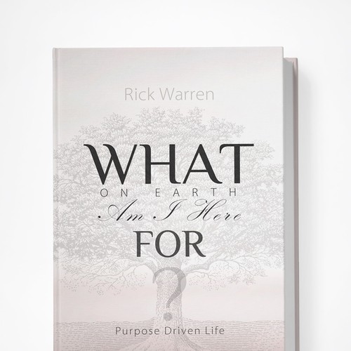 Book cover redesign for "What on Earth Am I Here For? The Purpose Driven Life" by Rick Warren Design by liandr