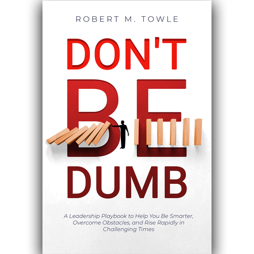 Design a positive book cover with a "Don't Be Dumb" theme Design by Alex Albornoz