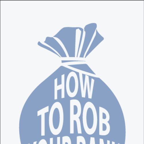How to Rob Your Bank - Book Cover Design by Mysti