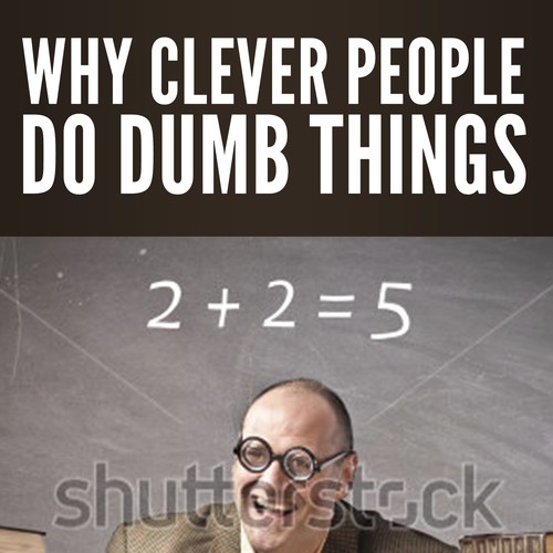 Why Clever People Do Dumb Things Book Cover Book