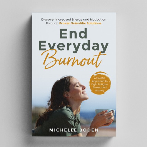 Book cover to End Everyday Burnout and grab the attention of multi-tasking 25-58 year old women Design by iDea Signs