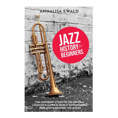 Design Design a cover for this intriguing layman's approach to Jazz History. por Samtistic