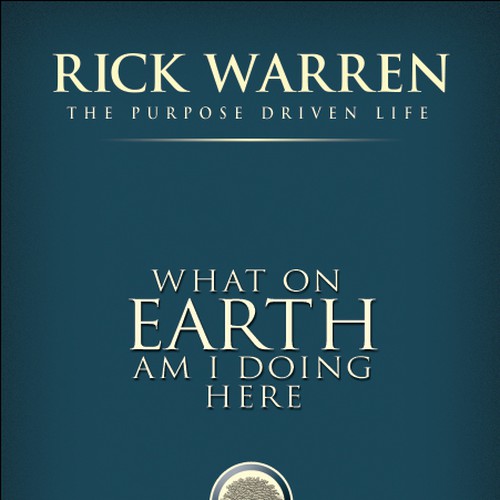 Book cover redesign for "What on Earth Am I Here For? The Purpose Driven Life" by Rick Warren Design by Bhive