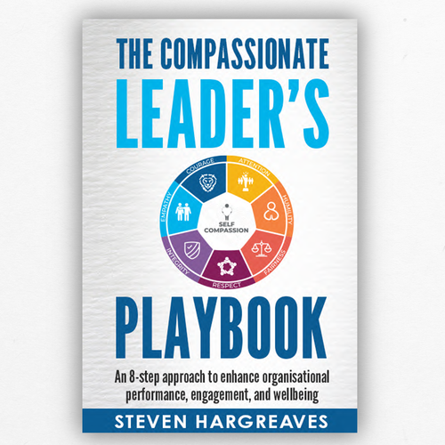 Compassionate Leadership Book Needs Practical Cover Design Design by DejaVu