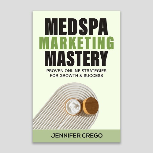 Design a stylish book cover that compels medical spa owners to want to read the book. Design by Designer Group