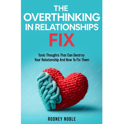 Design A Clever And Catchy "The Overthinking In Relationships Fix" Book Cover Design by galland21