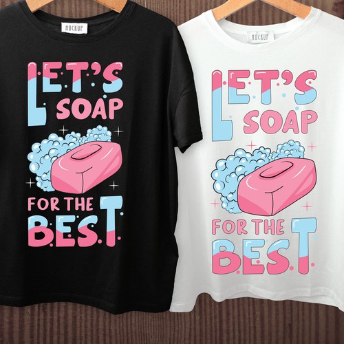 Let’s soap for the best | T-shirt Design Design réalisé par imam07836