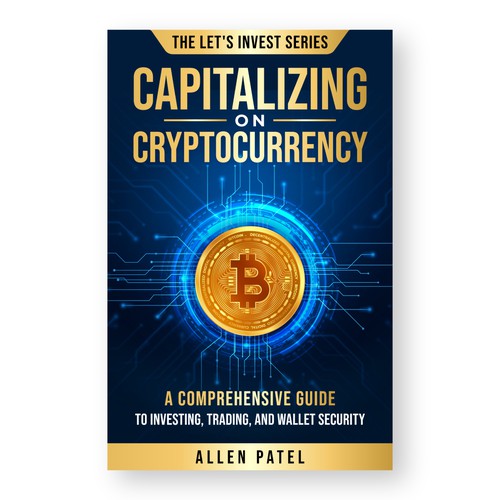 Capitalizing on Cryptocurrency-A Comprehensive Guide to Investing, Trading, and Wallet Security Design by Lakṣya