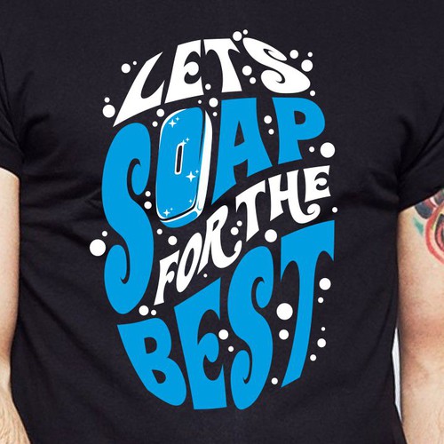 Let’s soap for the best | T-shirt Design Design réalisé par BRTHR-ED