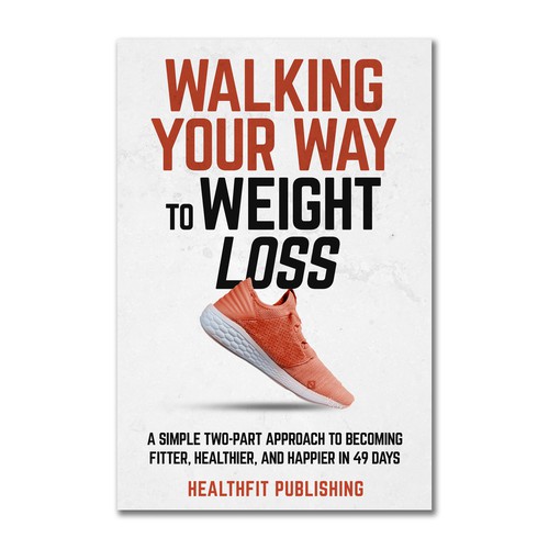 Exciting, Simple and Elegant Book Cover Design for Walking Your Way to Weight Loss Design réalisé par Rudi_design