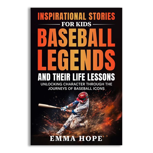 Inspirational Stories for Kids: Baseball Legends and Their Life Lessons Design by Unboxing Studio
