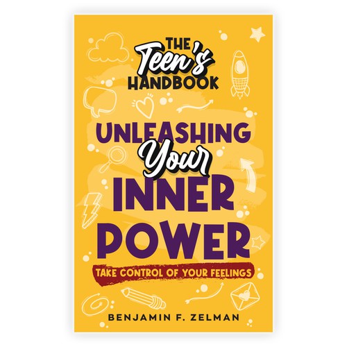 The Teen’s Handbook *( Unleashing Your Inner Power) subtitle: Take control of Your Feelings Design by benling