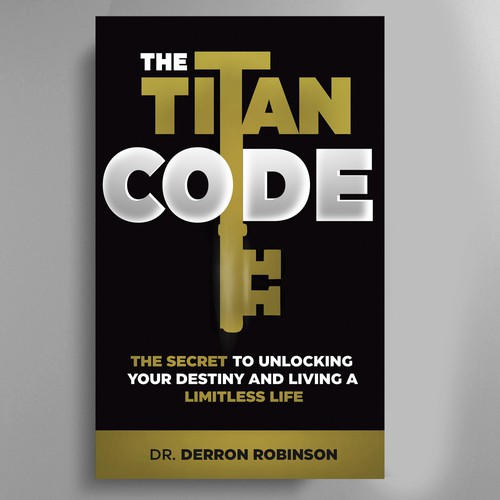 Book Cover For "The Titan Code: The Secret To Unlocking Your Destiny And Living A Limitless Life" Design réalisé par José Manuel Guyot