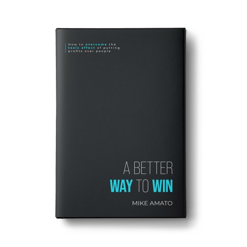 A book cover for A Better Way To Win: How to overcome the toxicity of putting profits over people Design by SantoRoy71