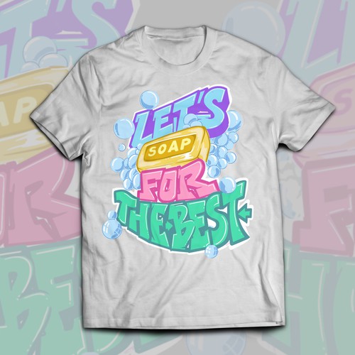 Let’s soap for the best | T-shirt Design Design réalisé par Alex.Sign