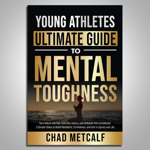 Mental Toughness book to appeal to parents and young athletes alike. Design by Paul™