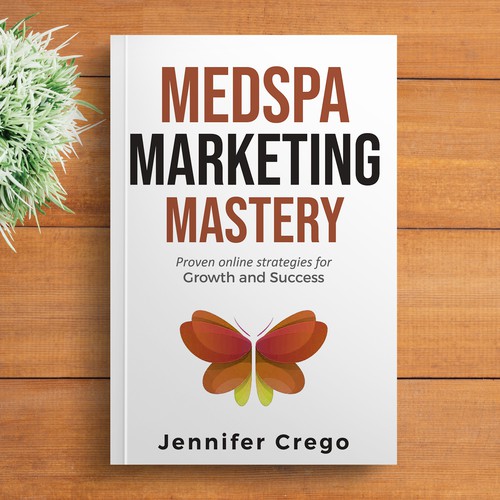 Design a stylish book cover that compels medical spa owners to want to read the book. Design by M E D I A 2