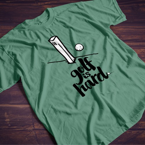 Design di Create a T-Shirt design for fun and unique shirts - catchy slogan - Golf is hard® di SoundeDesign