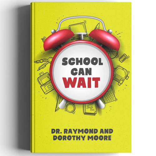 Book Cover Design: "School Can Wait" Design by arté digital graphics