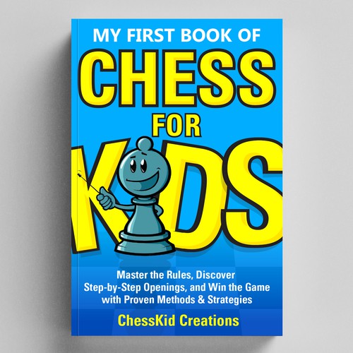 Design an Attractive Book Cover: CHESS FOR KIDS Design by julidesign