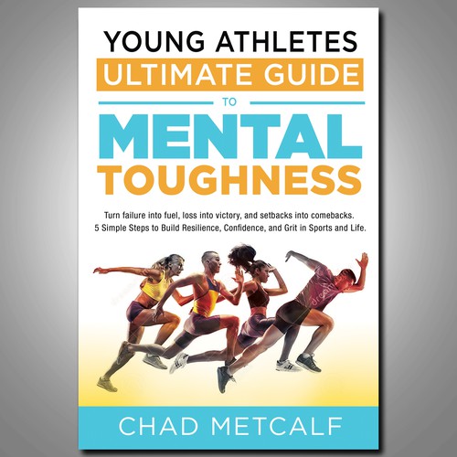 Mental Toughness book to appeal to parents and young athletes alike. Design by Paul™