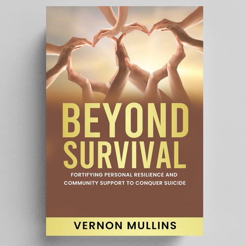Create a powerful book cover representing resilience & survival in the context of suicide prevention Design by NoBoundaries