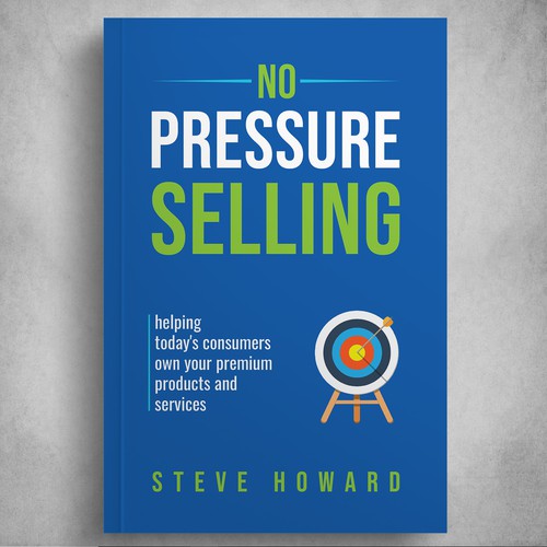 Design Create an updated professional Book Cover for No Pressure Selling di DZINEstudio™