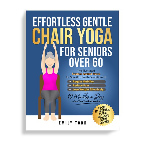 I need a Powerful & Positive Vibes Cover for My Book "Chair Yoga for Seniors 60+" Ontwerp door Mr.TK