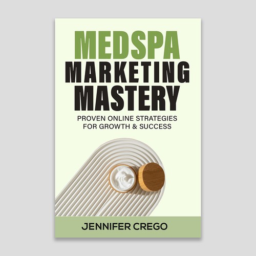 Design a stylish book cover that compels medical spa owners to want to read the book. Design by Designer Group