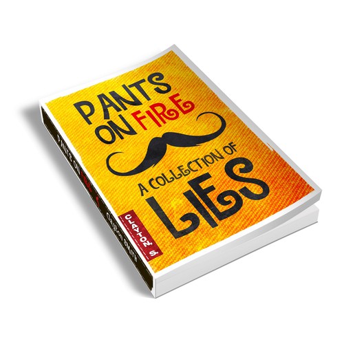 Create a fun book cover for Pants on Fire: A Collection of Lies! Design by Pulp™