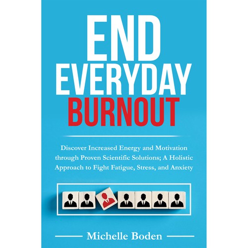 Book cover to End Everyday Burnout and grab the attention of multi-tasking 25-58 year old women Design by Neutron Star