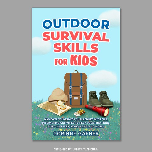 I am looking for a fun and inviting cover for my book on Outdoor survival skills for kids. Design by Lunita Tjandra