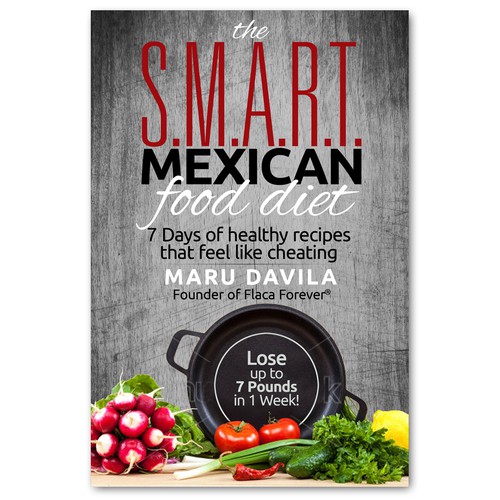 Exciting book cover for a recipe book with 7 Days of Delicious Mexican Recipes to lose weight and improve health. デザイン by Adi Bustaman
