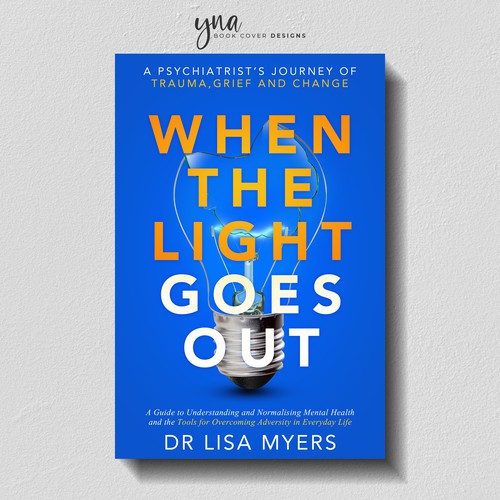 Design a book cover for a psychiatrist sharing a personal story of trauma, grief and loss Design by Yna