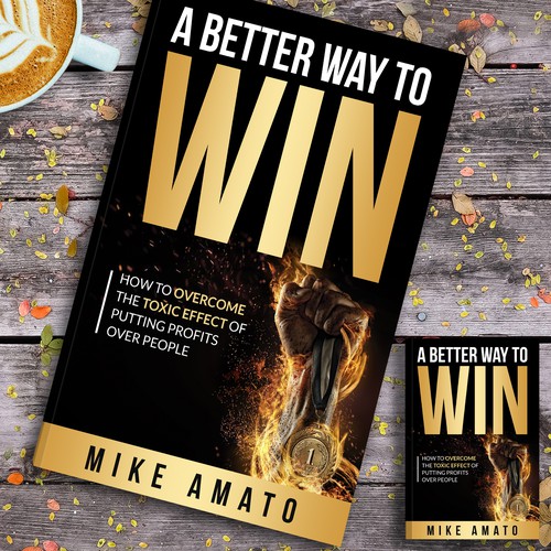 A book cover for A Better Way To Win: How to overcome the toxicity of putting profits over people Design by Platinumedia