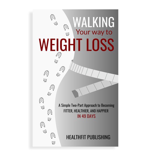 Exciting, Simple and Elegant Book Cover Design for Walking Your Way to Weight Loss Design réalisé par Jarmila Sabo