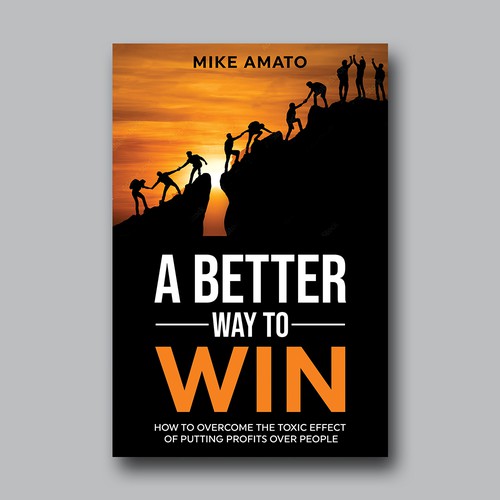 A book cover for A Better Way To Win: How to overcome the toxicity of putting profits over people Design by Brushwork D' Studio