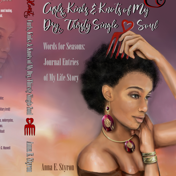 Book cover design: The 4 C Heart: Curls, Kinks, & Knots of My Dry, Thirsty Single Soul by Anna E. Styron