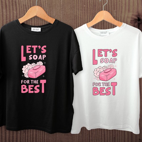 Design Let’s soap for the best | T-shirt Design por imam07836