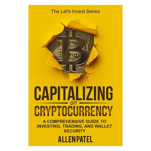 Capitalizing on Cryptocurrency-A Comprehensive Guide to Investing, Trading, and Wallet Security Design by anisha umělec