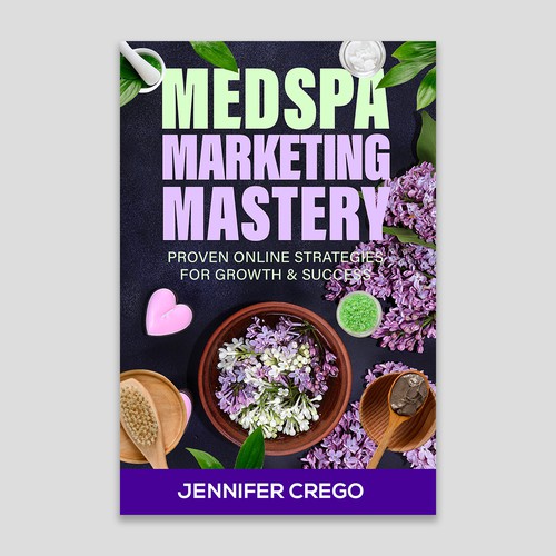 Design a stylish book cover that compels medical spa owners to want to read the book. Design by Designer Group