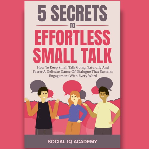 Design A Clever And Catchy "5 Secrets To Effortless Small Talk" Book Cover Design by meddi