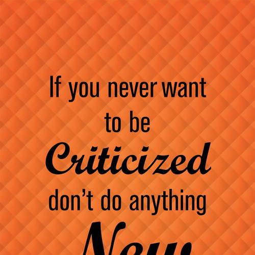 Poster "If you never want to be criticized, don't do anything new." for Startup Vitamins Design by Daniyal_82