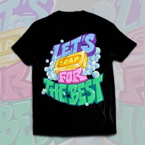 Let’s soap for the best | T-shirt Design Design réalisé par Alex.Sign