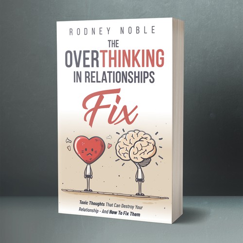 Design A Clever And Catchy "The Overthinking In Relationships Fix" Book Cover Design by Agazar