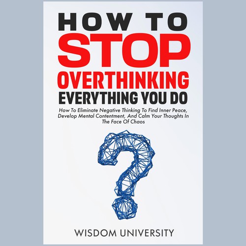 Design A Clever And Catchy "How To Stop Overthinking Everything You Do" Book Cover Design by Prince Neville