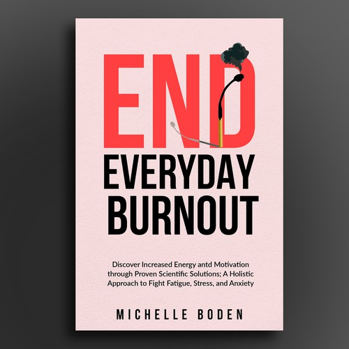 Book cover to End Everyday Burnout and grab the attention of multi-tasking 25-58 year old women Design by Cinque❞