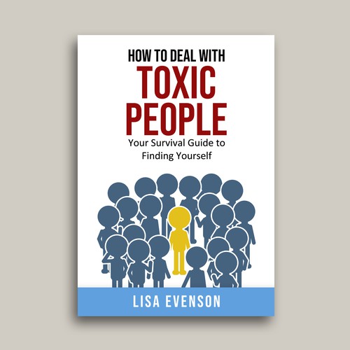 Design an Inspiring and Eye-Catching Cover for a Book on Dealing with Toxic People. Design by x3mboyz