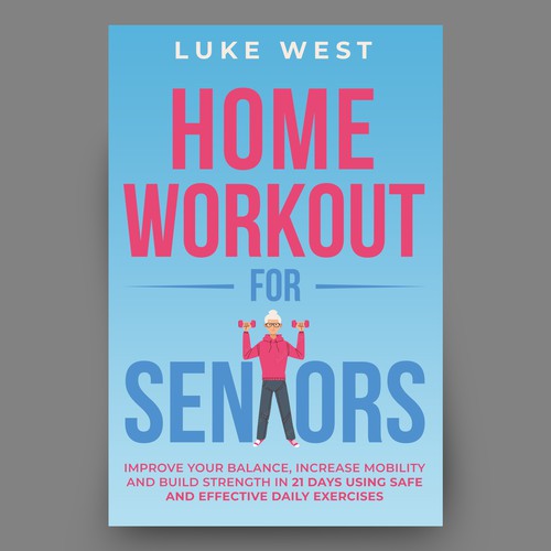 Unleash Your Creativity with book cover design for home workout for seniors Design by Hisna